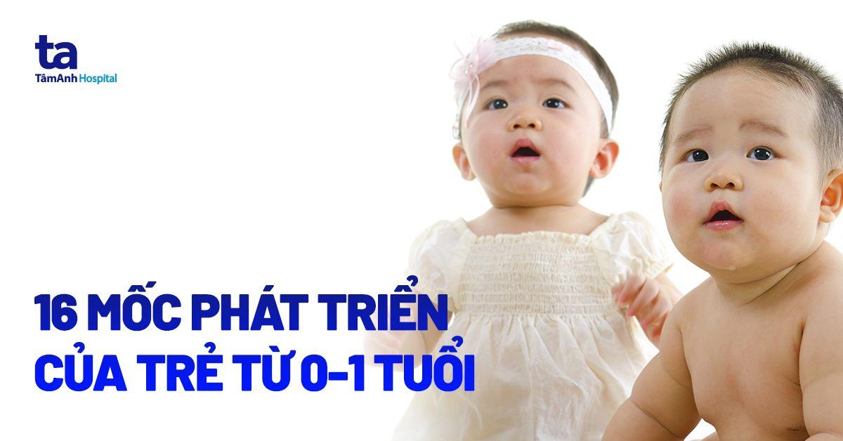 các mốc phát triển của trẻ từ 0-1 tuổi