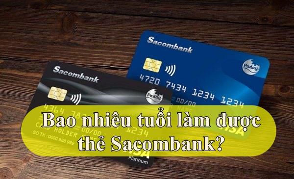 Sacombank bao nhiêu tuổi được làm thẻ